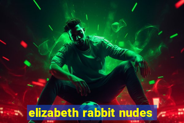 elizabeth rabbit nudes